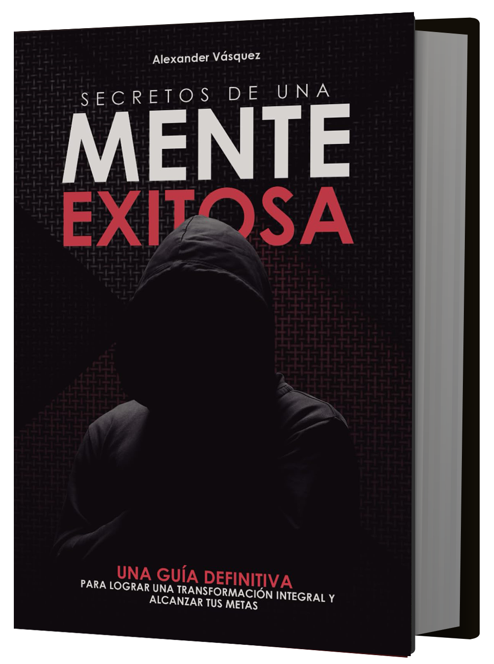 Secretos de una mente exitosa |Una guía definitiva para lograr una transformación integral y alcanzar tus metas 